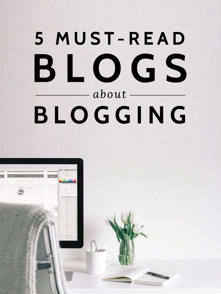 Be a Better Blogger! These 5 Blogs are Full of Tools to Become a Blog Pro